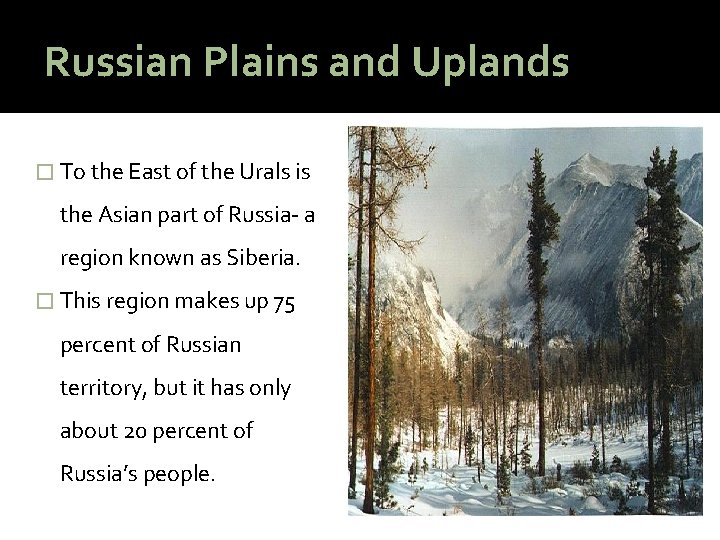 Russian Plains and Uplands � To the East of the Urals is the Asian