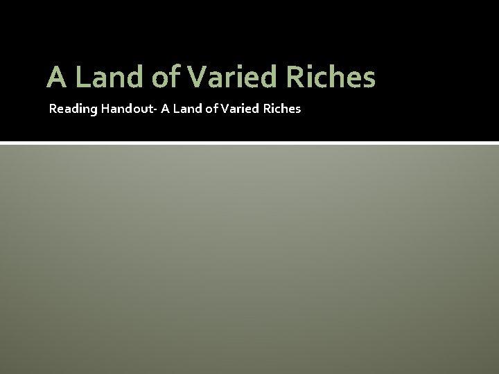 A Land of Varied Riches Reading Handout- A Land of Varied Riches 