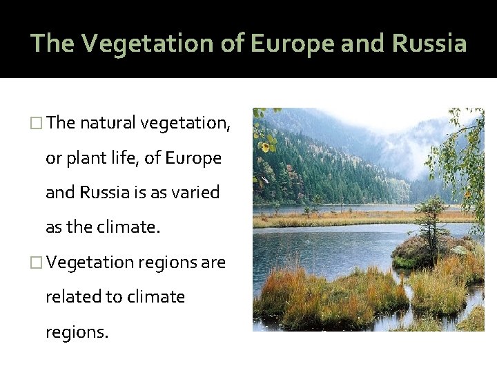 The Vegetation of Europe and Russia � The natural vegetation, or plant life, of