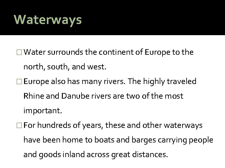 Waterways � Water surrounds the continent of Europe to the north, south, and west.