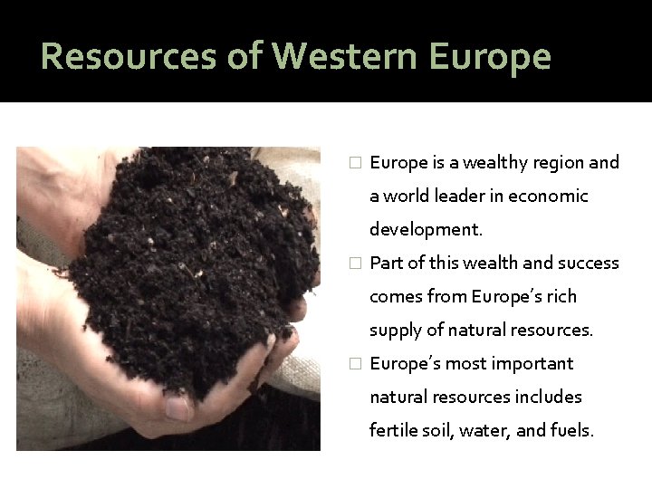 Resources of Western Europe � Europe is a wealthy region and a world leader