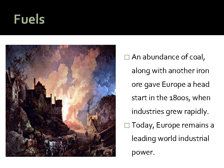 Fuels � An abundance of coal, along with another iron ore gave Europe a
