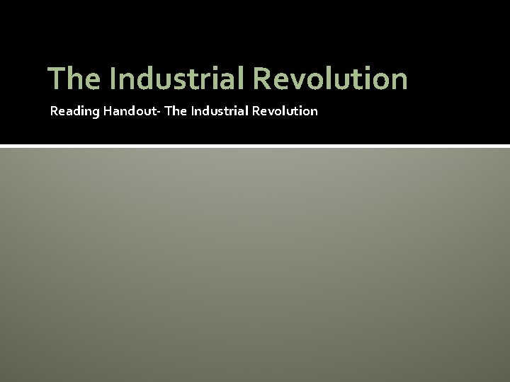 The Industrial Revolution Reading Handout- The Industrial Revolution 