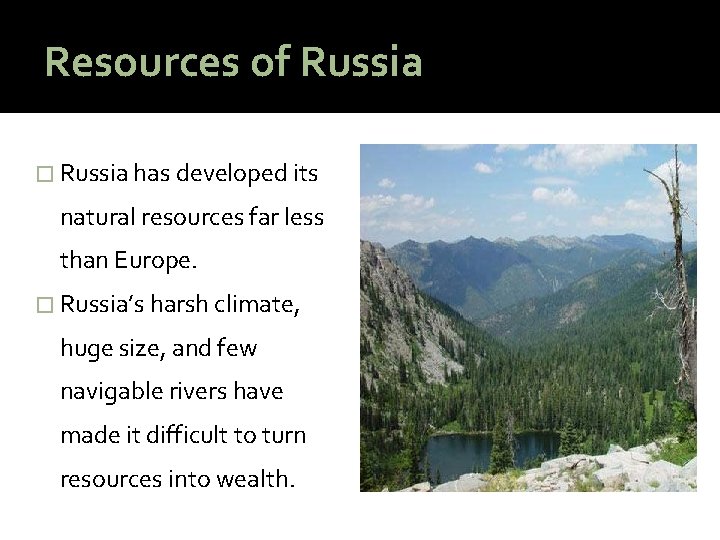 Resources of Russia � Russia has developed its natural resources far less than Europe.