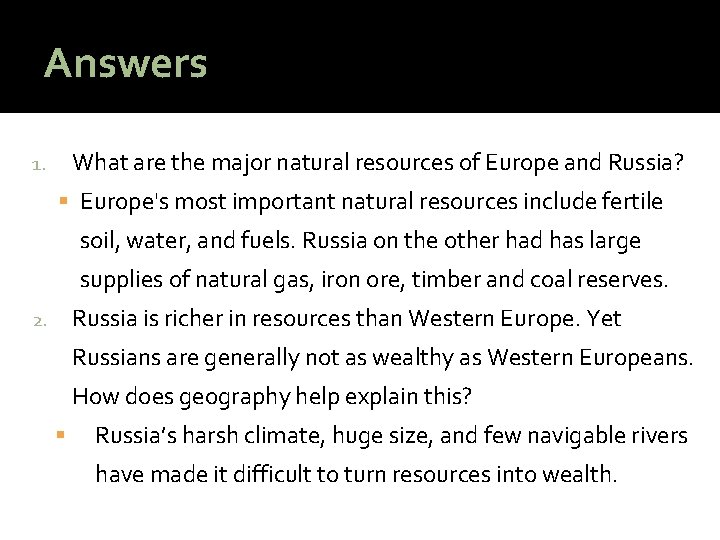 Answers What are the major natural resources of Europe and Russia? 1. Europe's most