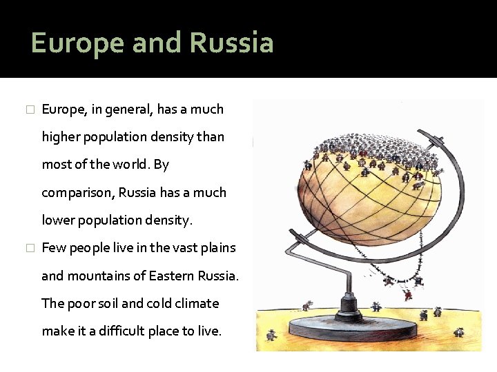 Europe and Russia � Europe, in general, has a much higher population density than