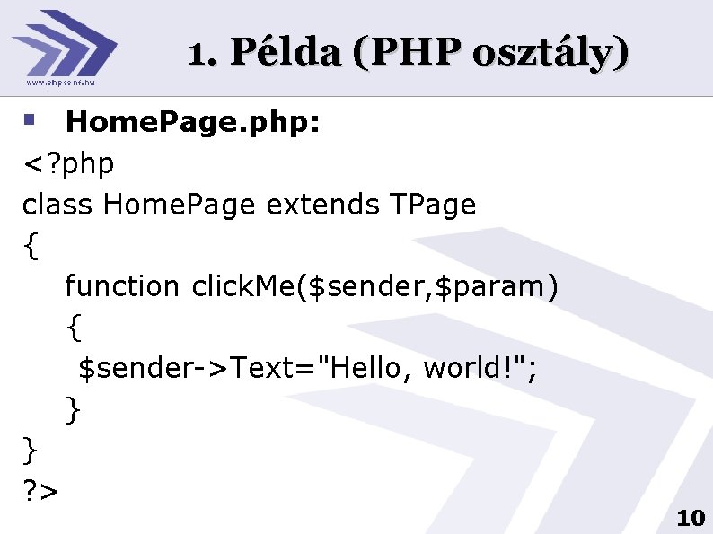 1. Példa (PHP osztály) § Home. Page. php: <? php class Home. Page extends