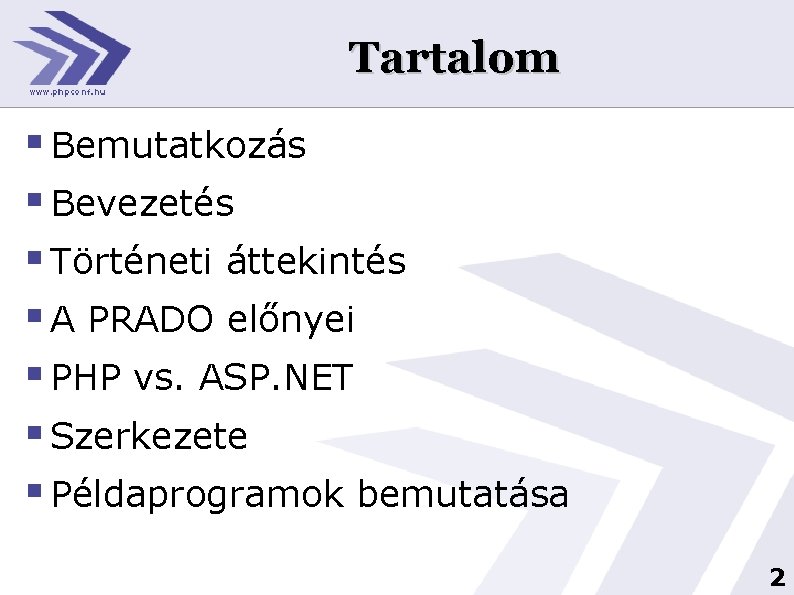 Tartalom § Bemutatkozás § Bevezetés § Történeti áttekintés § A PRADO előnyei § PHP