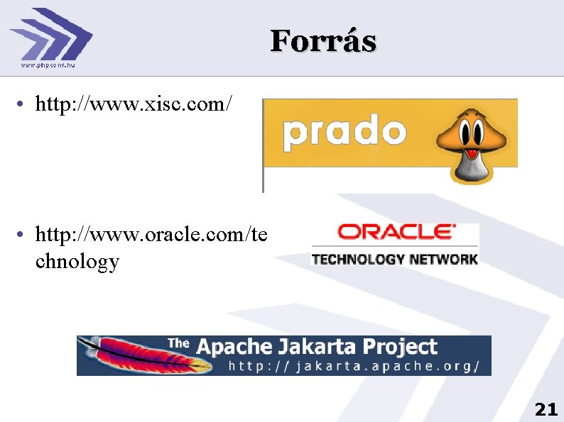 Forrás • http: //www. xisc. com/ • http: //www. oracle. com/te chnology 21 