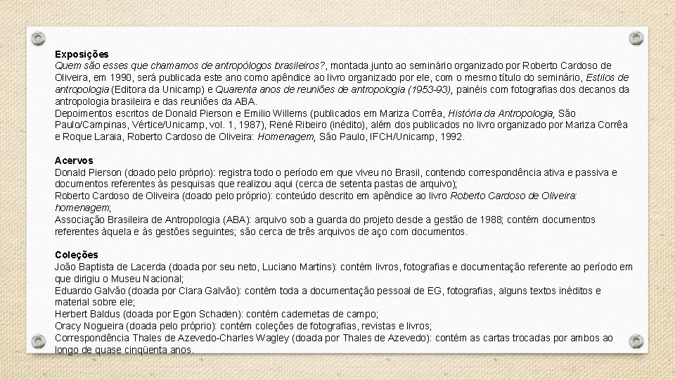 Exposições Quem são esses que chamamos de antropólogos brasileiros? , montada junto ao seminário
