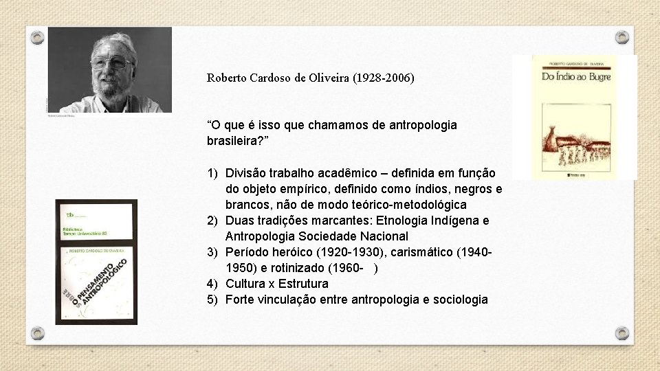 Roberto Cardoso de Oliveira (1928 -2006) “O que é isso que chamamos de antropologia