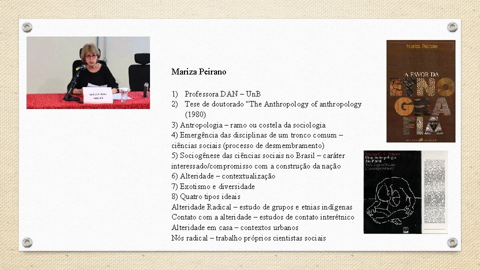 Mariza Peirano 1) Professora DAN – Un. B 2) Tese de doutorado “The Anthropology