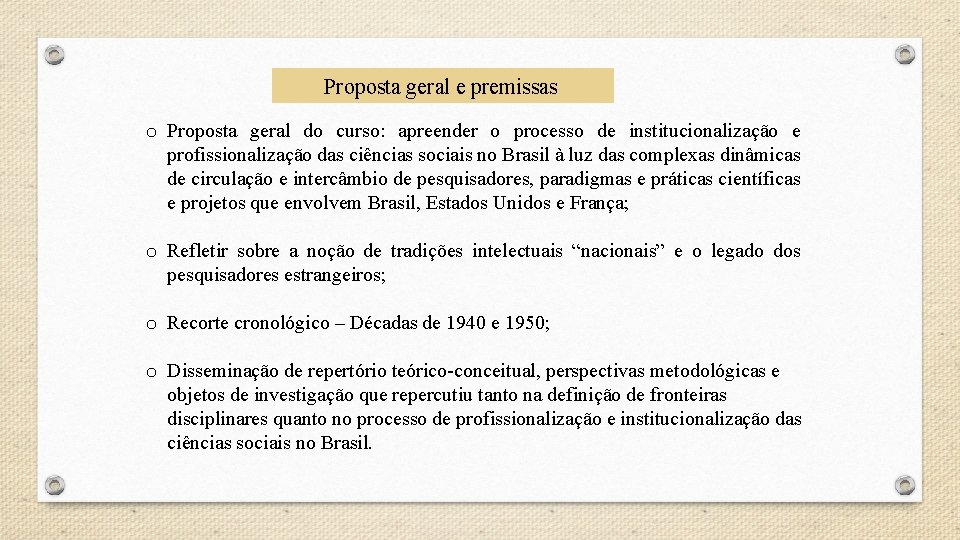 Proposta geral e premissas o Proposta geral do curso: apreender o processo de institucionalização