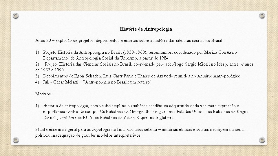 História da Antropologia Anos 80 – explosão de projetos, depoimentos e escritos sobre a