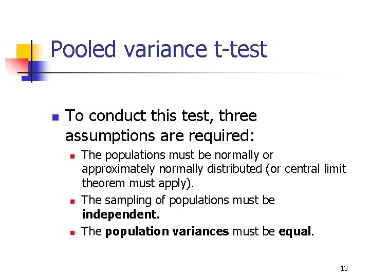 10 -10 Pooled variance t-test n To conduct this test, three assumptions are required: