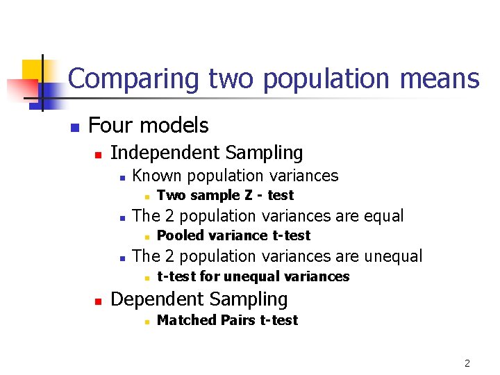 Comparing two population means n Four models n Independent Sampling n Known population variances