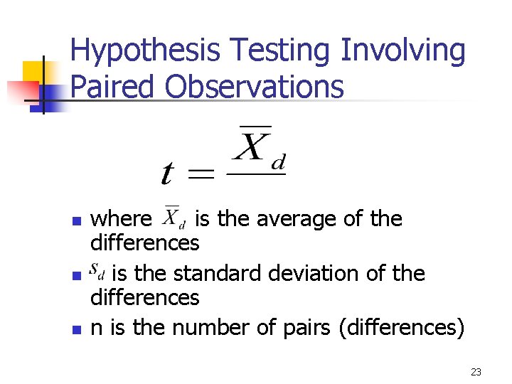 10 -15 Hypothesis Testing Involving Paired Observations n n n where is the average