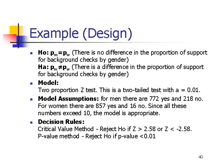 Example (Design) n n Ho: pm=pw (There is no difference in the proportion of