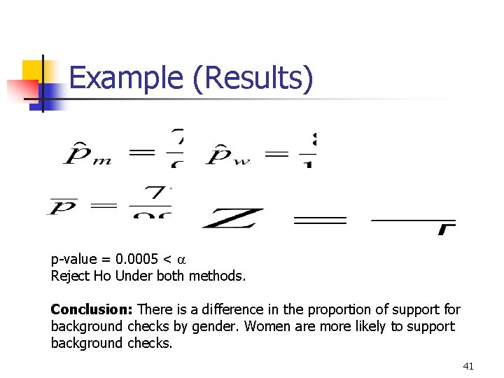 Example (Results) p-value = 0. 0005 < a Reject Ho Under both methods. Conclusion: