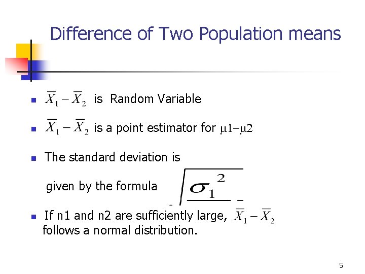 Difference of Two Population means n is Random Variable n is a point estimator