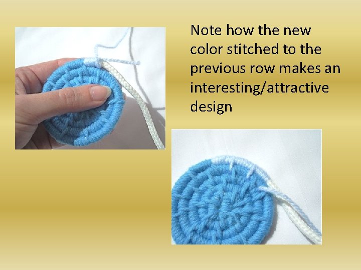 Note how the new color stitched to the previous row makes an interesting/attractive design