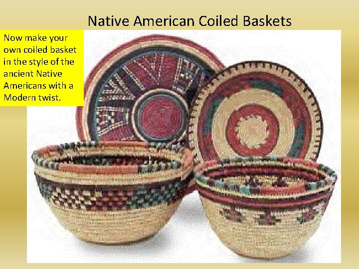 Native American Coiled Baskets Now make your own coiled basket in the style of