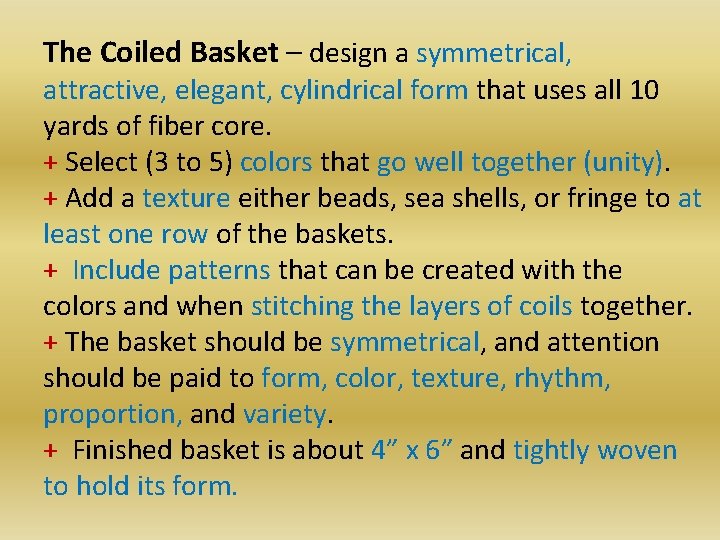 The Coiled Basket – design a symmetrical, attractive, elegant, cylindrical form that uses all