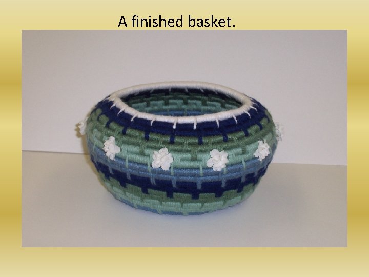 A finished basket. 