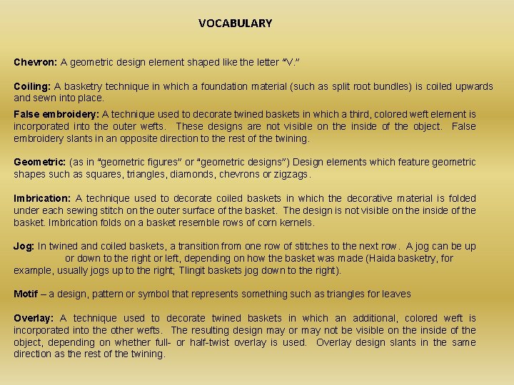 VOCABULARY Chevron: A geometric design element shaped like the letter “V. ” Coiling: A