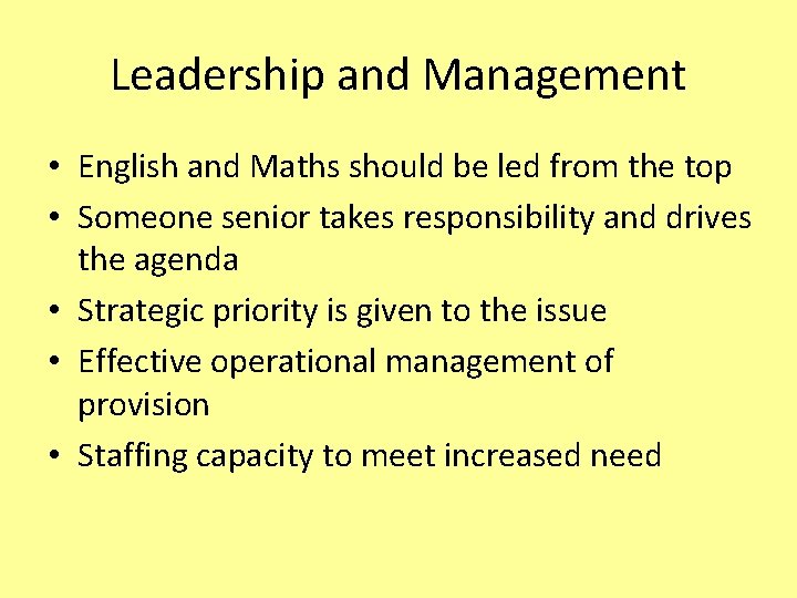Leadership and Management • English and Maths should be led from the top •