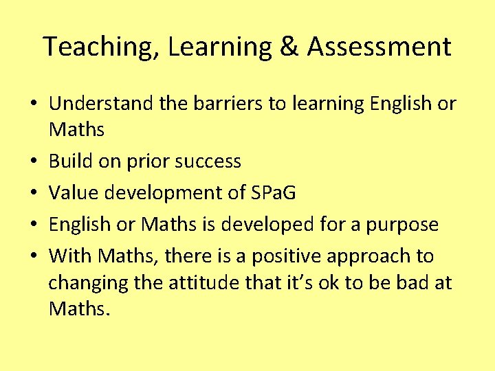 Teaching, Learning & Assessment • Understand the barriers to learning English or Maths •