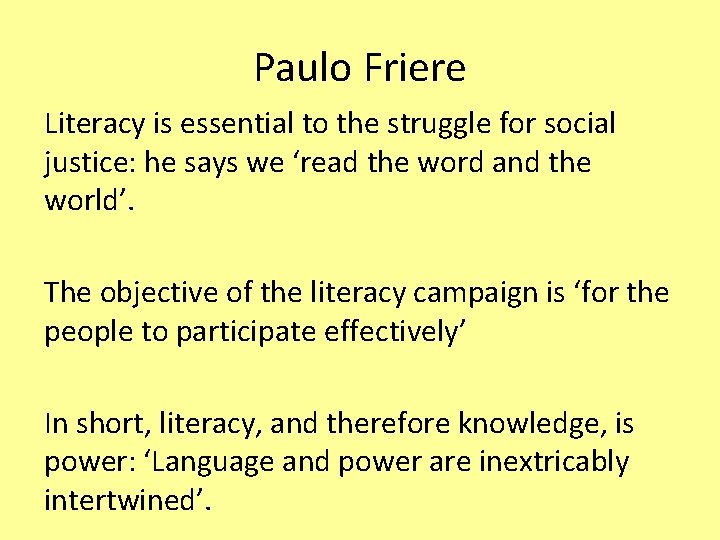 Paulo Friere Literacy is essential to the struggle for social justice: he says we