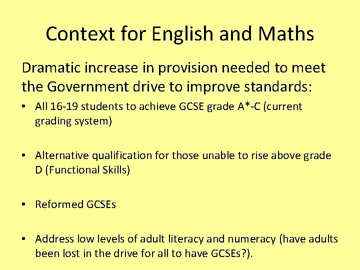 Context for English and Maths Dramatic increase in provision needed to meet the Government