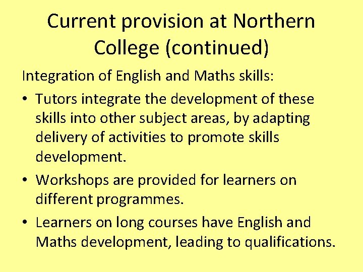Current provision at Northern College (continued) Integration of English and Maths skills: • Tutors