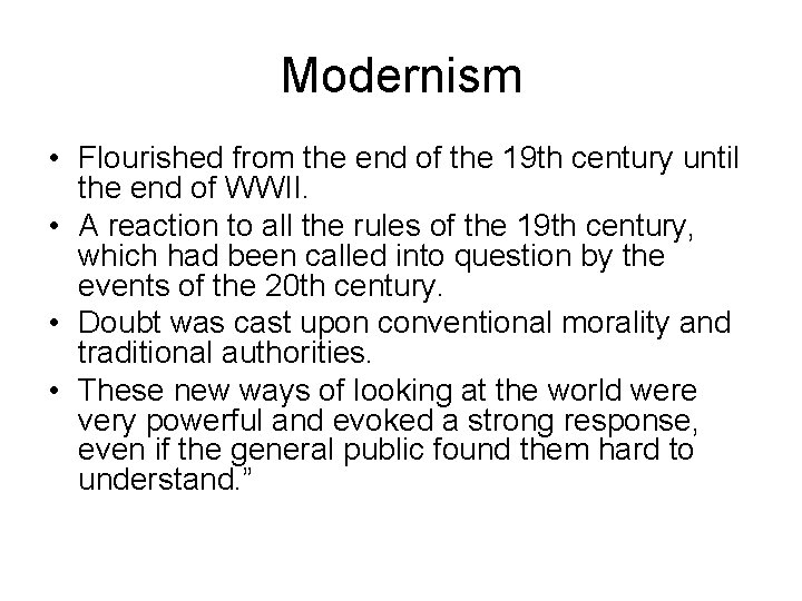 Modernism • Flourished from the end of the 19 th century until the end