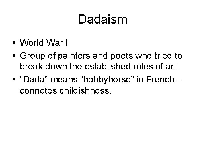 Dadaism • World War I • Group of painters and poets who tried to