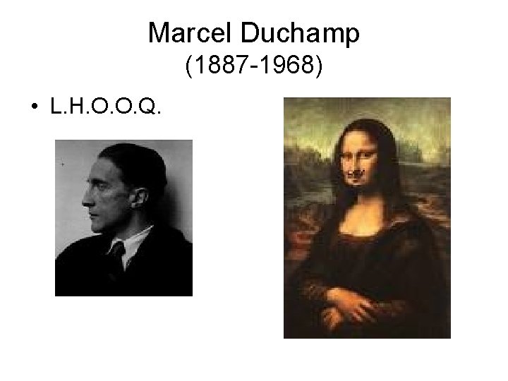 Marcel Duchamp (1887 -1968) • L. H. O. O. Q. 