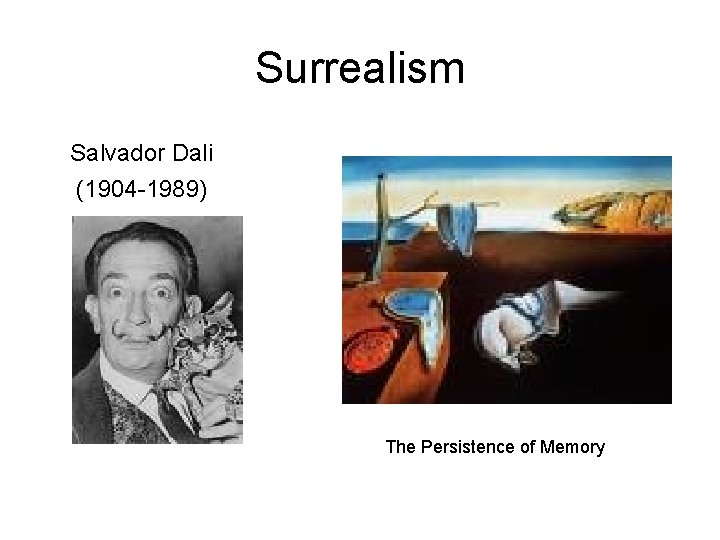 Surrealism Salvador Dali (1904 -1989) The Persistence of Memory 