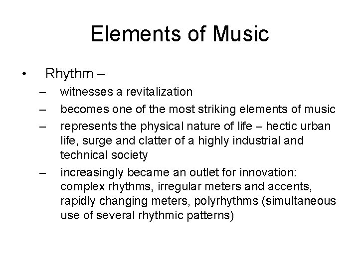 Elements of Music • Rhythm – – – witnesses a revitalization becomes one of