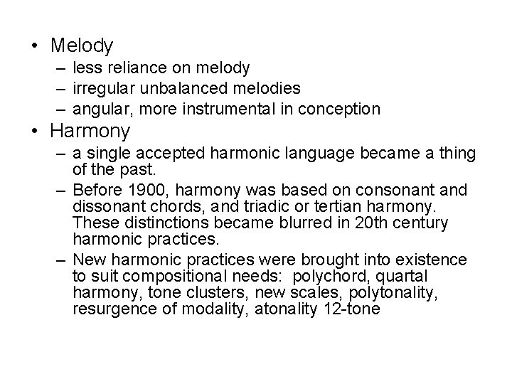  • Melody – less reliance on melody – irregular unbalanced melodies – angular,