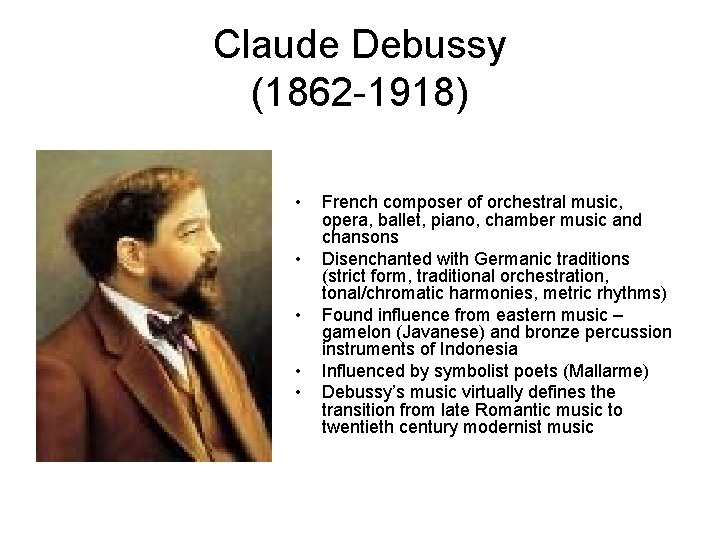Claude Debussy (1862 -1918) • • • French composer of orchestral music, opera, ballet,