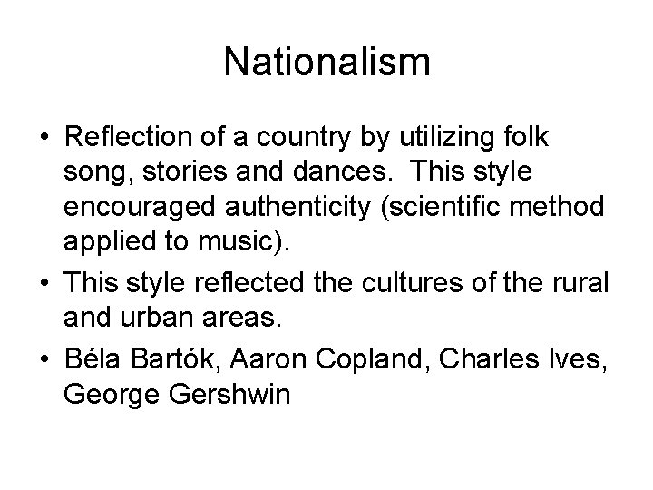 Nationalism • Reflection of a country by utilizing folk song, stories and dances. This