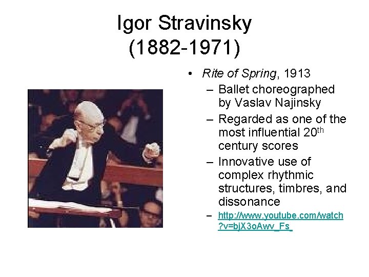 Igor Stravinsky (1882 -1971) • Rite of Spring, 1913 – Ballet choreographed by Vaslav