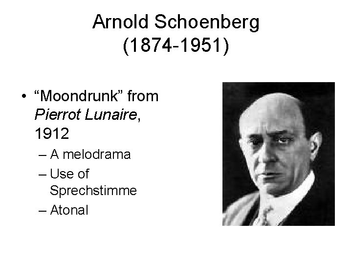 Arnold Schoenberg (1874 -1951) • “Moondrunk” from Pierrot Lunaire, 1912 – A melodrama –