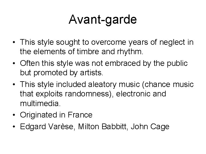 Avant-garde • This style sought to overcome years of neglect in the elements of