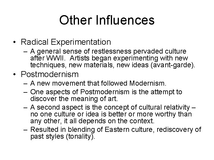 Other Influences • Radical Experimentation – A general sense of restlessness pervaded culture after