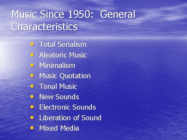 Music Since 1950: General Characteristics • • • Total Serialism Aleatoric Music Minimalism Music