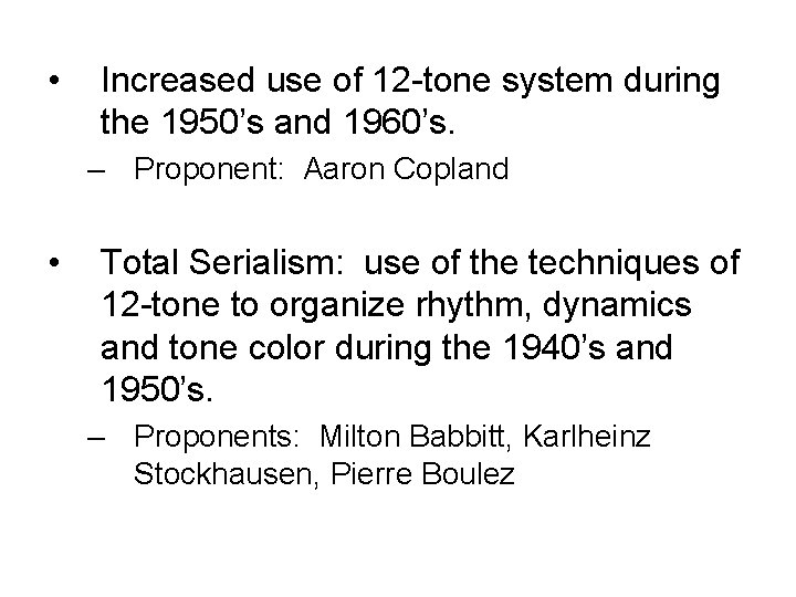  • Increased use of 12 -tone system during the 1950’s and 1960’s. –