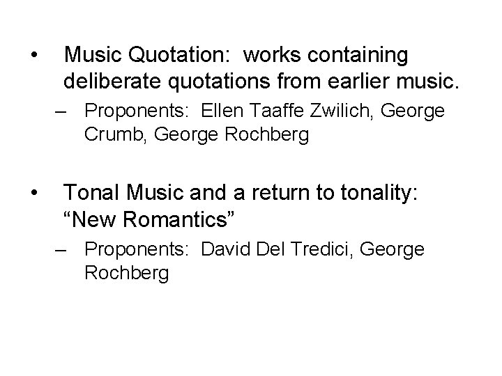  • Music Quotation: works containing deliberate quotations from earlier music. – Proponents: Ellen