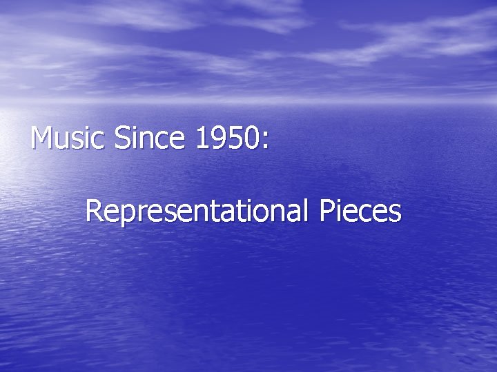 Music Since 1950: Representational Pieces 
